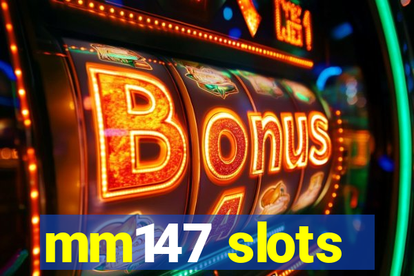 mm147 slots